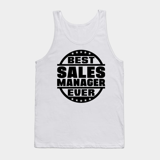 Best Sales Manager Ever Tank Top by colorsplash